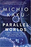 Parallel Worlds: A Journey Through Creation, Higher Dimensions, and the Future of the Cosmos