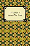 The Letters of Vincent Van Gogh