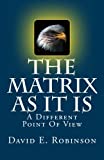 The Matrix As It Is: A Different Point Of View