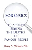 Forensics: The Science Behind the Deaths of Famous People