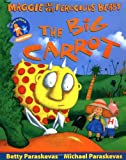 The Big Carrot: A Maggie and the Ferocious Beast Book