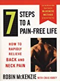 7 Steps to a Pain-Free Life: How to Rapidly Relieve Back and Neck Pain