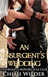 An Insurgent's Wedding: Insurgents Motorcycle Club (Insurgents MC Romance Book 9)