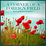 A Corner Of A Foreign Field - Poems of the First World War