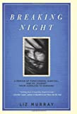 Breaking Night: A Memoir of Forgiveness, Survival, and My Journey from Homeless to Harvard by Liz Murray (2010-09-07)