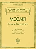 Mozart - Favorite Piano Works: Schirmer Library of Classics Volume 2101 (Schirmer's Library of Musical Classics)
