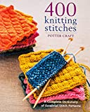 400 Knitting Stitches: A Complete Dictionary of Essential Stitch Patterns