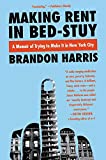 Making Rent in Bed-Stuy: A Memoir of Trying to Make It in New York City