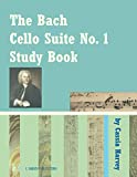 The Bach Cello Suite No. 1 Study Book