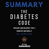 Summary: The Diabetes Code: Prevent and Reverse Type 2 Diabetes Naturally by Dr. Jason Fung