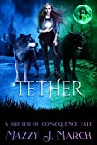 Tether: A Shifter of Consequence Tale (Shifters of Consequence Book 6)