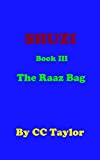 The Raaz Bag (SHUZI Book 3)