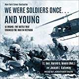 We Were Soldiers Once... and Young: Ia Drang - The Battle That Changed the War in Vietnam