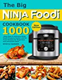 The Big Ninja Foodi Cookbook: 1000-Days Easy & Delicious Ninja Foodi Pressure Cooker and Air Fryer Recipes for Beginners and Advanced Users