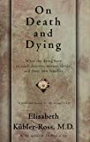On Death And Dying - What The Dying Have To Teach Doctors, Nursess, Clergy And Their Own Families