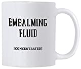 Casitika Embalming Fluid Coffee Mug. Funny Mortician or Funeral Director Gifts. 11 oz White Ceramic Mug.