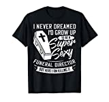 Mortician Funeral Director Gift Cemetery Embalmer T-Shirt