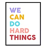 We Can Do Hard Things Sign - Motivational Art Print - Inspirational Wall Art Poster - Bedroom Decor for Girls, Boys or Kids Room, Classroom, Office - Gift for Teachers, Parents, Entrepreneurs