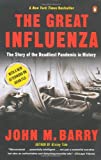 The Great Influenza: The Story of the Deadliest Pandemic in History by John M Barry (29-Oct-2009) Paperback