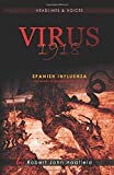 Virus 1918: Spanish Influenza - the words of people who lived it. (Headlines & Voices)