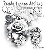 Ready tattoo designs Roses: Realistic black and grey tattoo designs (Tattoo ready designs)