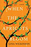 When the Apricots Bloom: A Novel of Riveting and Evocative Fiction