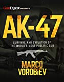 AK-47 - Survival and Evolution of the World's Most Prolific Gun