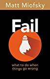 Fail: What to Do When Things Go Wrong