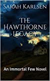 The Hawthorne Legacy: An Immortal Few Novel