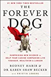 The Forever Dog: Surprising New Science to Help Your Canine Companion Live Younger, Healthier, and Longer