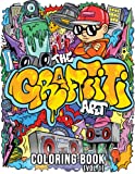 The Graffiti Art Coloring Book (Vol.1): Cool Graffiti Art Coloring Book for Adults and Teens With 40 Original Street Art Drawings, Graffiti Letters, Fonts, Characters, and Much More!