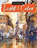 En Plein Air: Light & Color: Expert techniques and step-by-step projects for capturing mood and atmosphere in watercolor