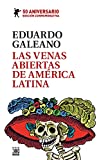 Las venas abiertas de Amrica Latina: Edicin conmemorativa del 50 Aniversario