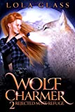 Wolf Charmer: A Rejected Werewolf Romance (Rejected Mate Refuge Book 2)