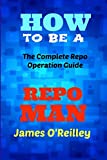 How to be a Repo Man: The Complete Repo Operation Guide