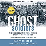 Ghost Soldiers: The Epic Account of World War II's Greatest Rescue Mission