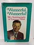 Wunnerful, Wunnerful! The Autobiography of Lawrence Welk