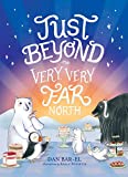 Just Beyond the Very, Very Far North: A Further Story for Gentle Readers and Listeners