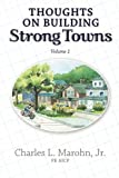 Thoughts on Building Strong Towns, Volume 1