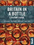 Britain in a Bottle: A Visitor’s Guide to the Breweries, Cider Mills, Distilleries and Vineyards of Great Britain (Bradt Travel Guide)