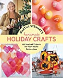 Martha Stewart's Handmade Holiday Crafts: 225 Inspired Projects for Year-Round Celebrations