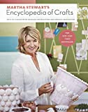 Martha Stewart's Encyclopedia of Crafts: An A-to-Z Guide with Detailed Instructions and Endless Inspiration