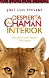 DESPIERTA AL CHAMAN INTERIOR (Spanish Edition)