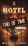 The Hotel at the End of Time: A non-stop, thrilling adventure: Book 1 of The Hotel