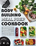 Bodybuilding Meal Prep Cookbook: Easy and Macro-Friendly Meals to Cook, Prep, Grab, and Go| With 5 Foolproof Step-by-step Bulking and Cutting Meal Prepping Guide.