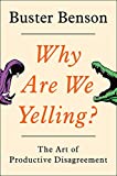 Why Are We Yelling?: The Art of Productive Disagreement