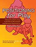 Positioning for Play: Interactive Activities to Enhance Movement and Sensory Exploration