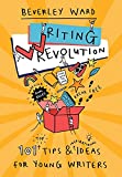 Writing Revolution: 101 Tips and Ideas for Young Writers