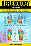 Reflexology: The Essential Guide for Applying Reflexology to Relieve Tension, Eliminate Anxiety, Lose Weight, and Reduce Pain ( Reflexology for Beginners )