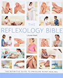 The Reflexology Bible: The Definitive Guide to Pressure Point Healing (Volume 15) (Mind Body Spirit Bibles)